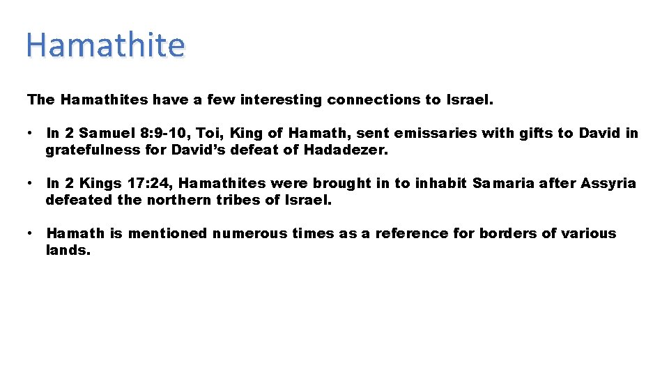 Hamathite The Hamathites have a few interesting connections to Israel. • In 2 Samuel