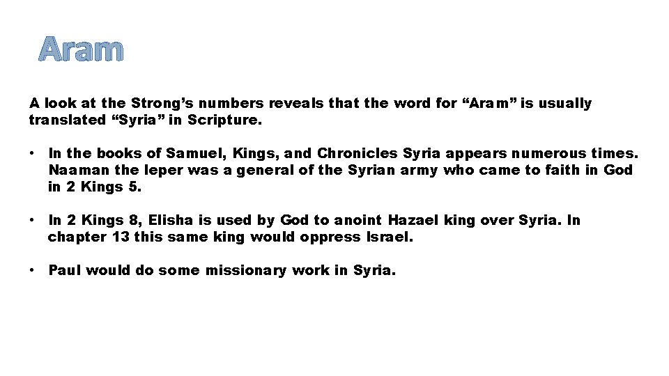 Aram A look at the Strong’s numbers reveals that the word for “Aram” is