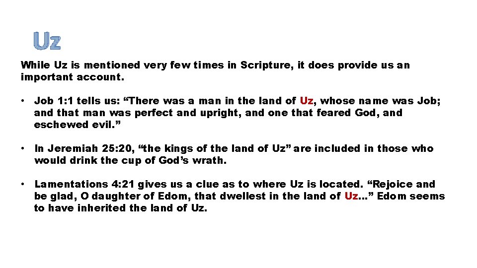 Uz While Uz is mentioned very few times in Scripture, it does provide us