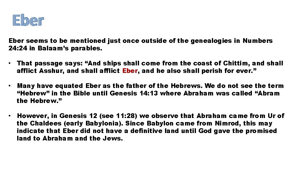 Eber seems to be mentioned just once outside of the genealogies in Numbers 24: