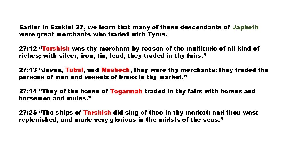Earlier in Ezekiel 27, we learn that many of these descendants of Japheth were