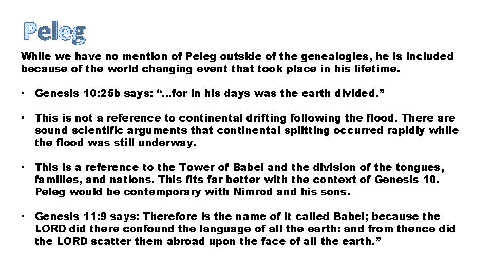 Peleg While we have no mention of Peleg outside of the genealogies, he is
