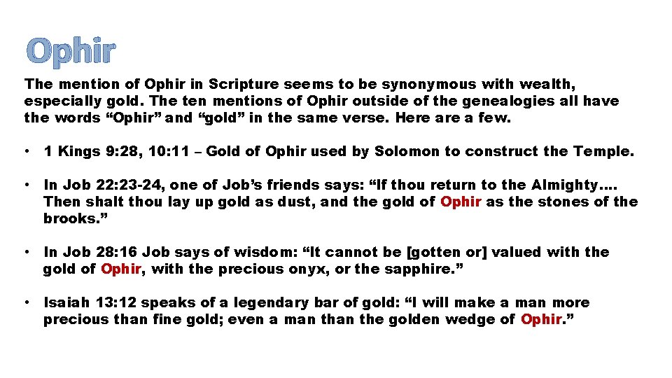 Ophir The mention of Ophir in Scripture seems to be synonymous with wealth, especially