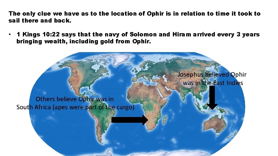 The only clue we have as to the location of Ophir is in relation