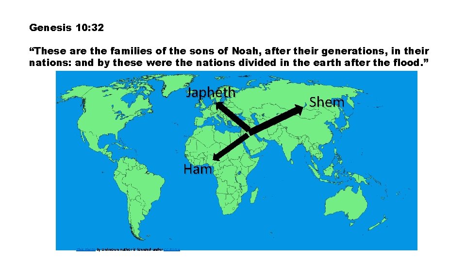 Genesis 10: 32 “These are the families of the sons of Noah, after their