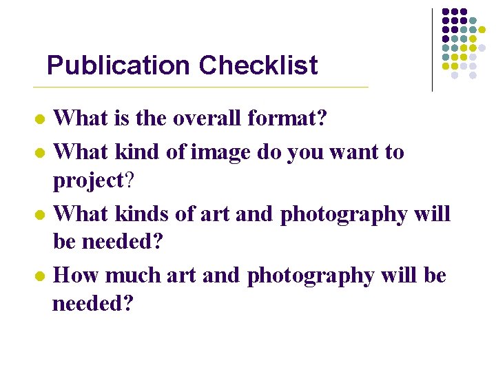 Publication Checklist What is the overall format? l What kind of image do you