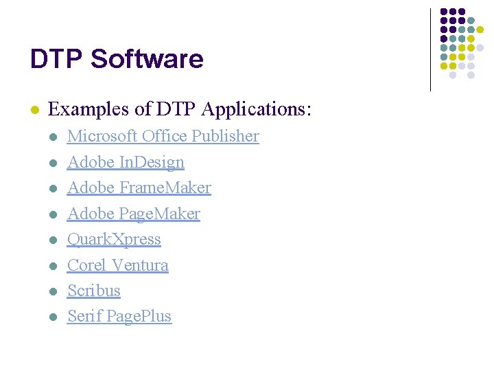 DTP Software l Examples of DTP Applications: l l l l Microsoft Office Publisher