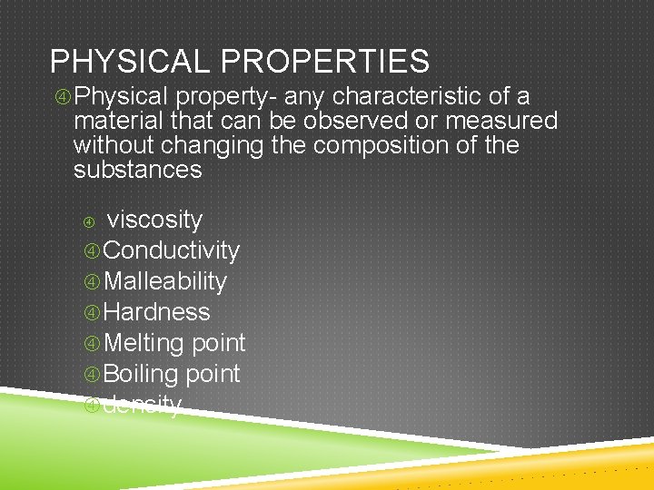 PHYSICAL PROPERTIES Physical property- any characteristic of a material that can be observed or