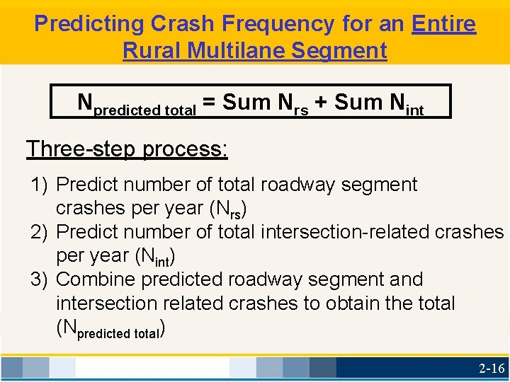 Predicting Crash Frequency for an Entire Rural Multilane Segment Npredicted total = Sum Nrs