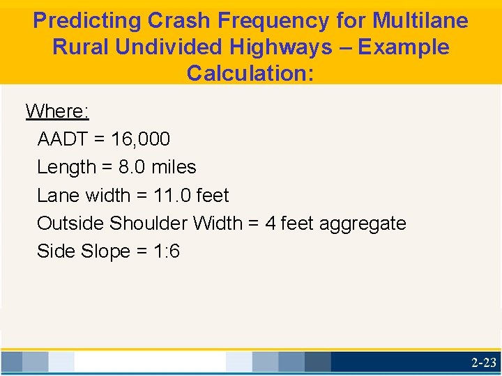 Predicting Crash Frequency for Multilane Rural Undivided Highways – Example Calculation: Where: AADT =