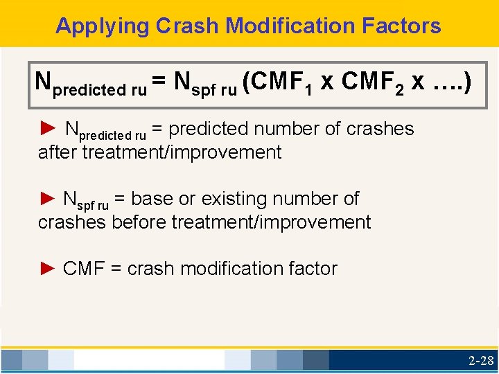 Applying Crash Modification Factors Npredicted ru = Nspf ru (CMF 1 x CMF 2