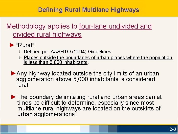 Defining Rural Multilane Highways Methodology applies to four-lane undivided and divided rural highways. ►