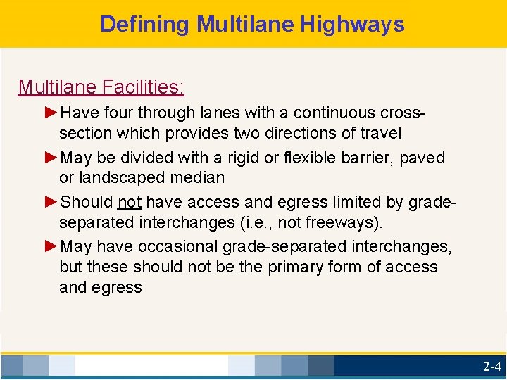 Defining Multilane Highways Multilane Facilities: ►Have four through lanes with a continuous crosssection which