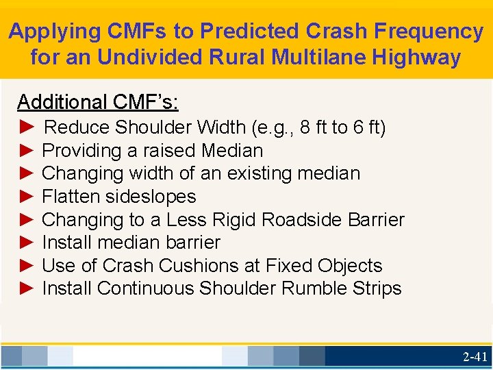 Applying CMFs to Predicted Crash Frequency for an Undivided Rural Multilane Highway Additional CMF’s: