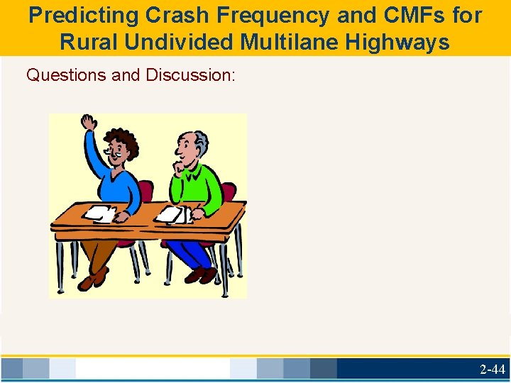 Predicting Crash Frequency and CMFs for Rural Undivided Multilane Highways Questions and Discussion: 2