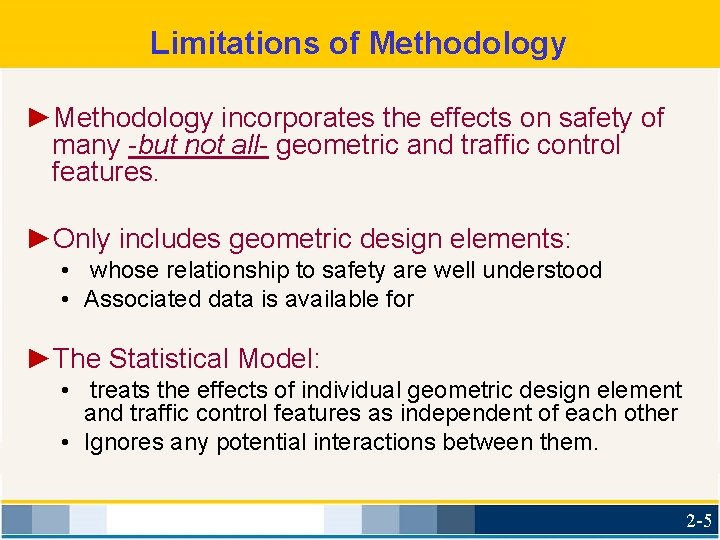 Limitations of Methodology ►Methodology incorporates the effects on safety of many -but not all-