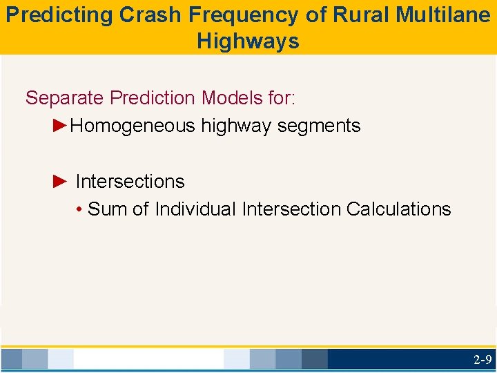 Predicting Crash Frequency of Rural Multilane Highways Separate Prediction Models for: ►Homogeneous highway segments