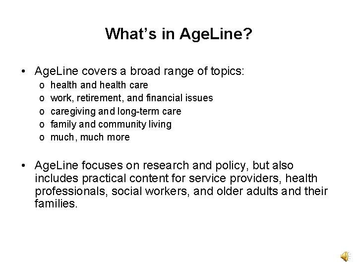 What’s in Age. Line? • Age. Line covers a broad range of topics: o