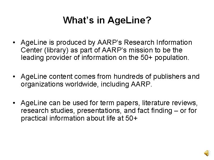 What’s in Age. Line? • Age. Line is produced by AARP’s Research Information Center