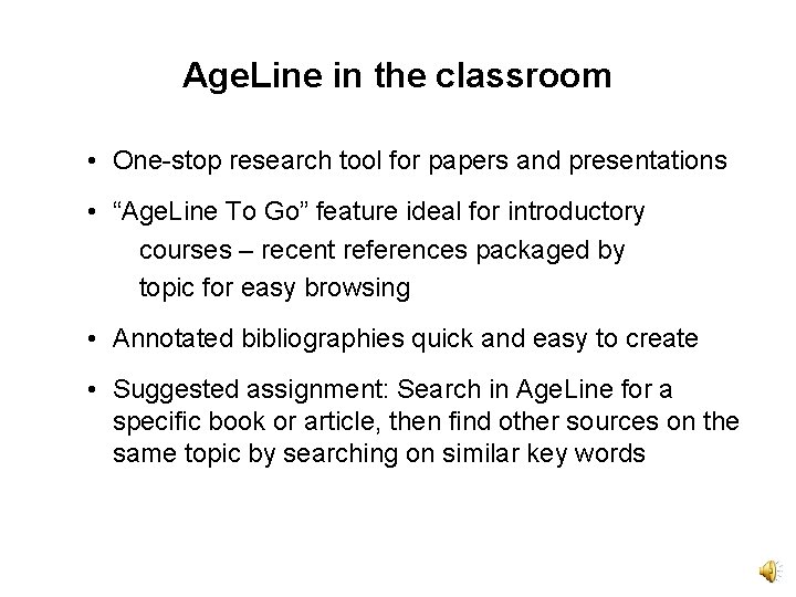 Age. Line in the classroom • One-stop research tool for papers and presentations •