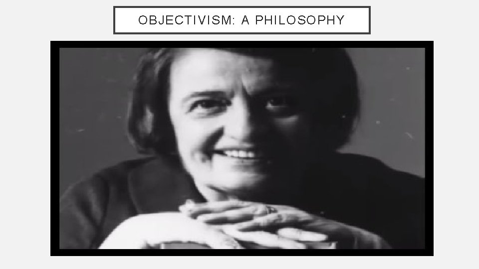 OBJECTIVISM: A PHILOSOPHY 