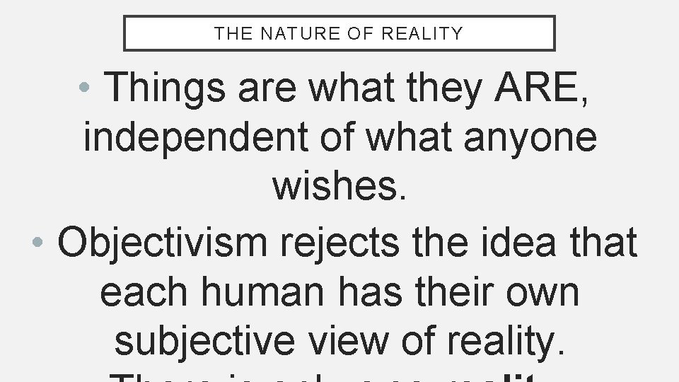 THE NATURE OF REALITY • Things are what they ARE, independent of what anyone