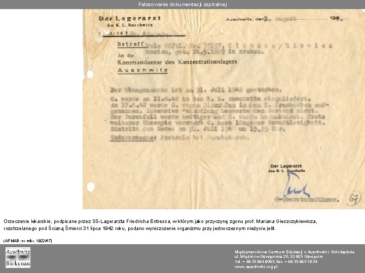 Fałszowanie dokumentacji szpitalnej Orzeczenie lekarskie, podpisane przez SS-Lagerarzta Friedricha Entressa, w którym jako przyczynę
