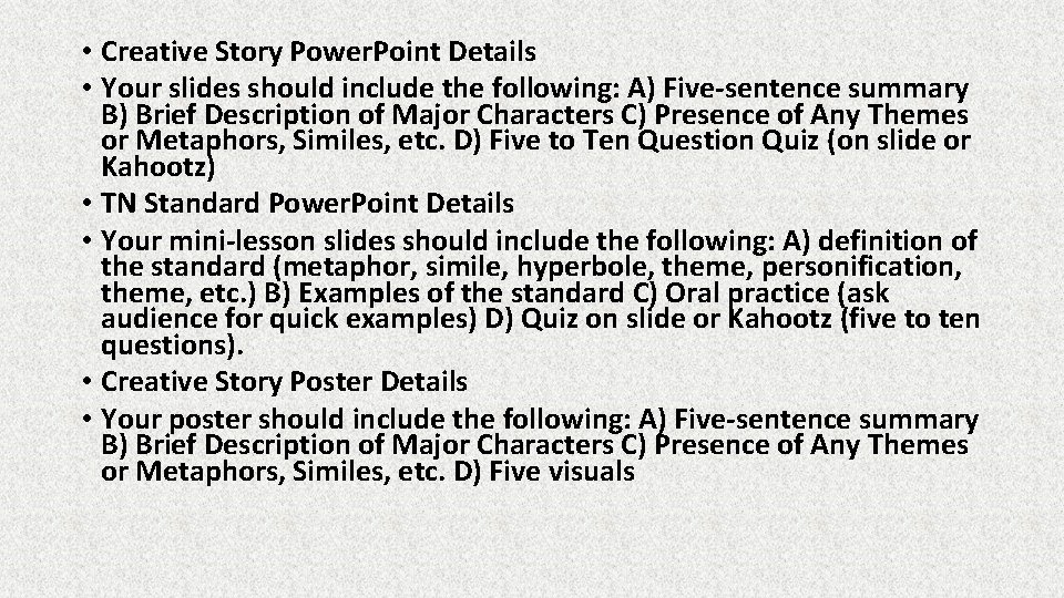 • Creative Story Power. Point Details • Your slides should include the following: