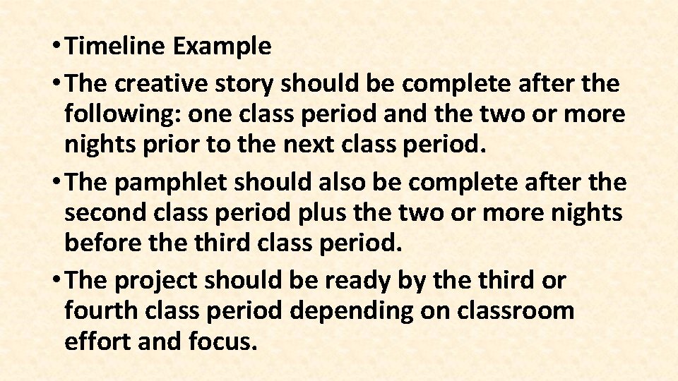  • Timeline Example • The creative story should be complete after the following: