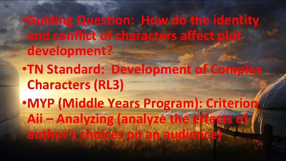  • Guiding Question: How do the identity and conflict of characters affect plot