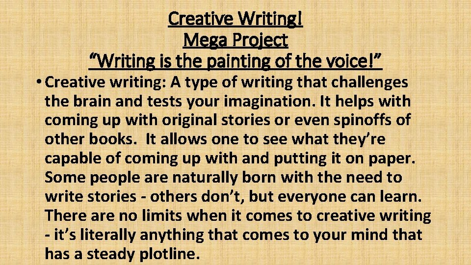 Creative Writing! Mega Project “Writing is the painting of the voice!” • Creative writing: