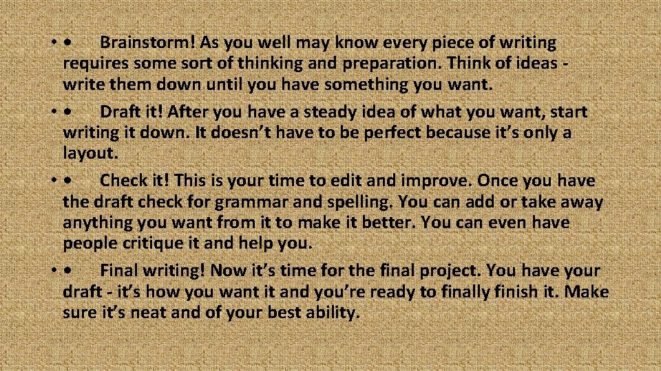  • • Brainstorm! As you well may know every piece of writing requires