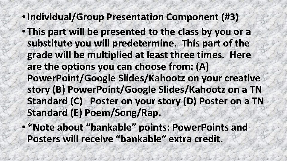  • Individual/Group Presentation Component (#3) • This part will be presented to the