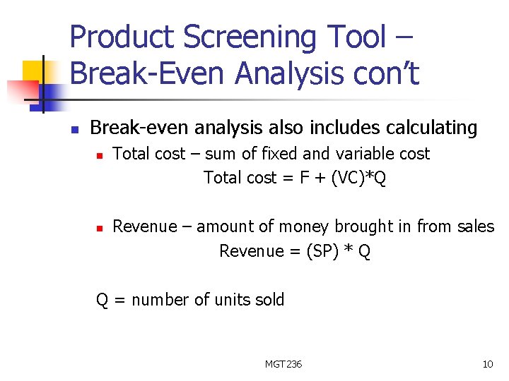 Product Screening Tool – Break-Even Analysis con’t n Break-even analysis also includes calculating n