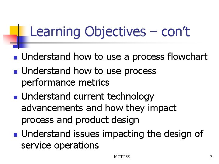Learning Objectives – con’t n n Understand how to use a process flowchart Understand