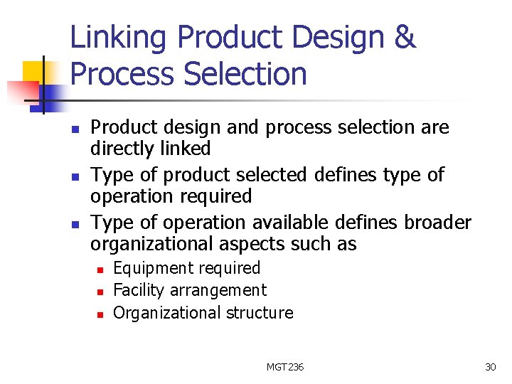 Linking Product Design & Process Selection n Product design and process selection are directly