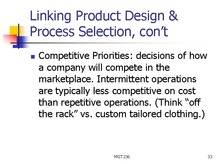 Linking Product Design & Process Selection, con’t n Competitive Priorities: decisions of how a