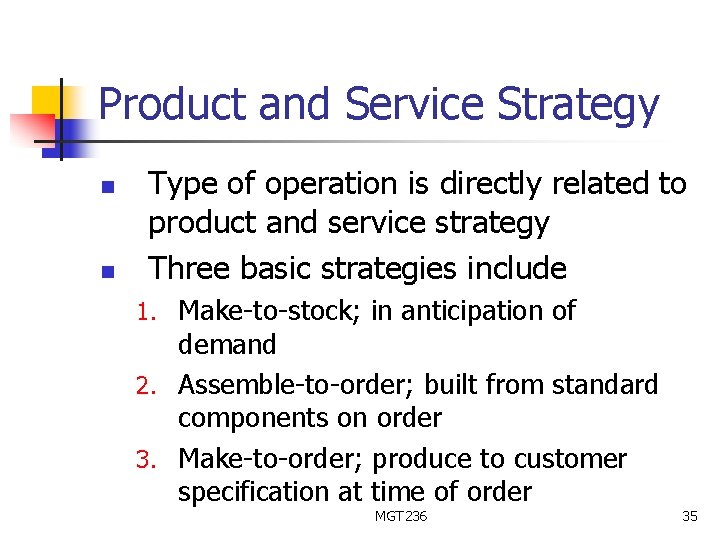 Product and Service Strategy n n Type of operation is directly related to product