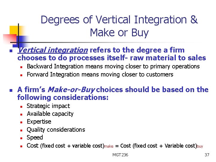 Degrees of Vertical Integration & Make or Buy n Vertical integration refers to the