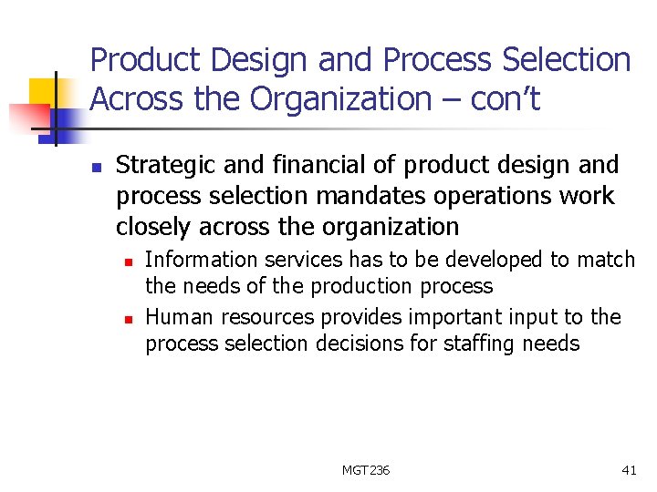 Product Design and Process Selection Across the Organization – con’t n Strategic and financial