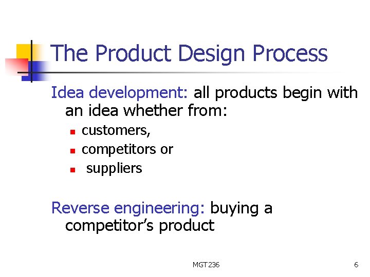 The Product Design Process Idea development: all products begin with an idea whether from: