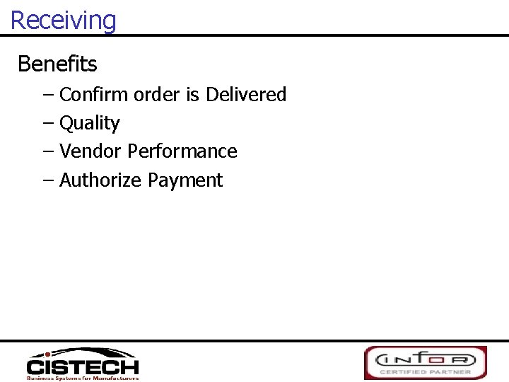 Receiving Benefits – Confirm order is Delivered – Quality – Vendor Performance – Authorize