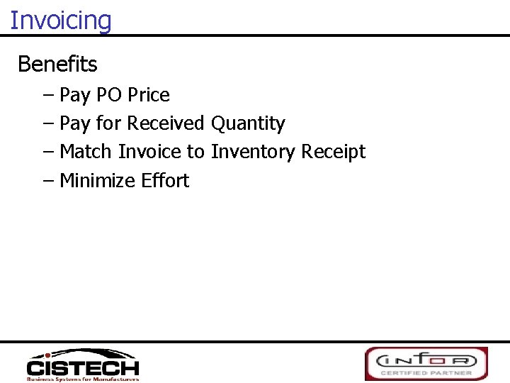 Invoicing Benefits – Pay PO Price – Pay for Received Quantity – Match Invoice
