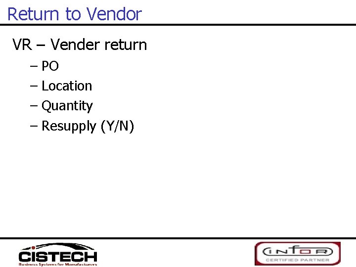 Return to Vendor VR – Vender return – PO – Location – Quantity –