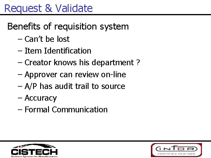 Request & Validate Benefits of requisition system – Can’t be lost – Item Identification