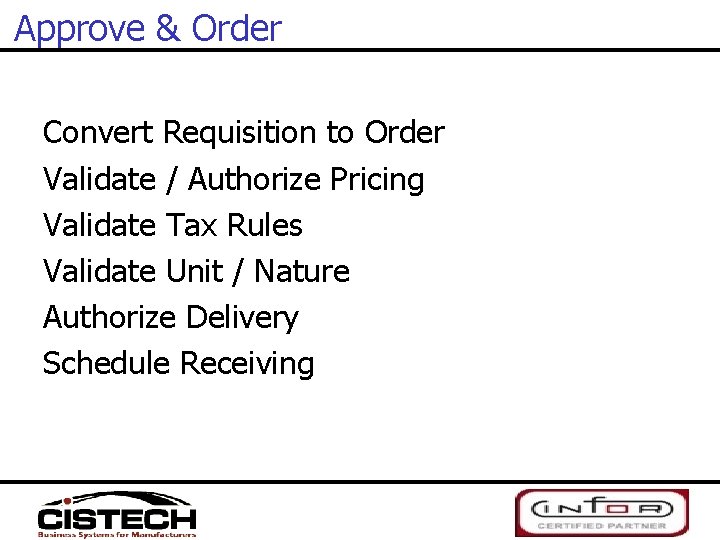 Approve & Order Convert Requisition to Order Validate / Authorize Pricing Validate Tax Rules