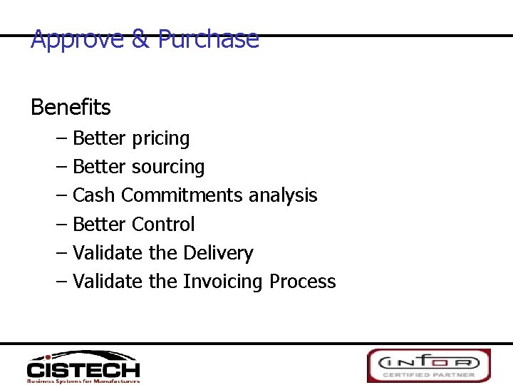 Approve & Purchase Benefits – Better pricing – Better sourcing – Cash Commitments analysis