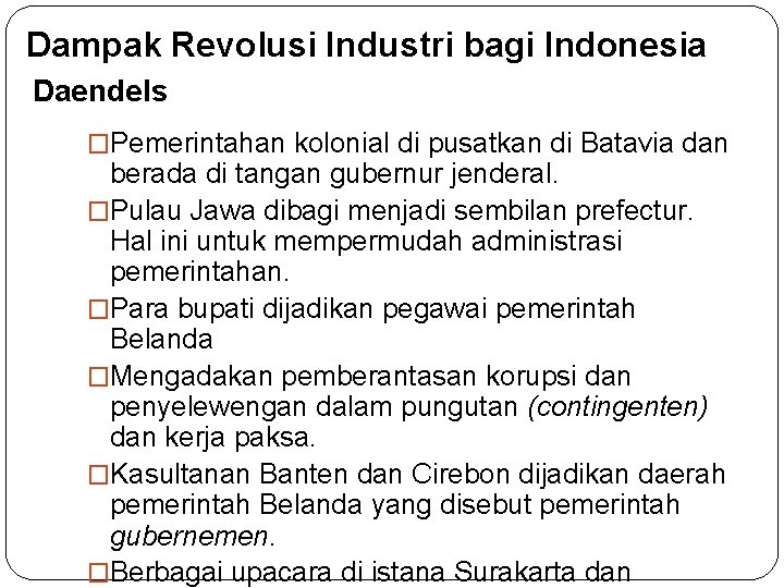 Dampak Revolusi Industri bagi Indonesia Daendels �Pemerintahan kolonial di pusatkan di Batavia dan berada