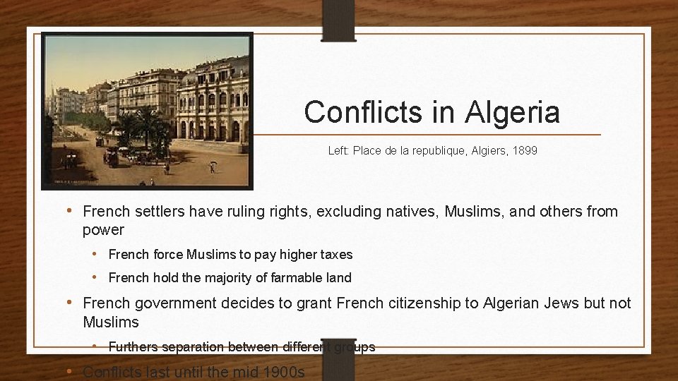 Conflicts in Algeria Left: Place de la republique, Algiers, 1899 • French settlers have