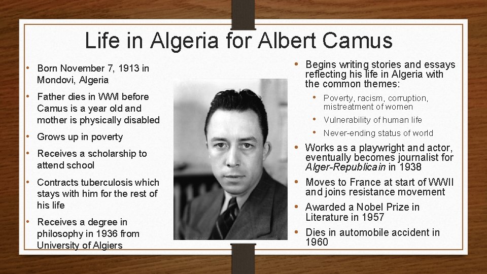 Life in Algeria for Albert Camus • Born November 7, 1913 in • Begins